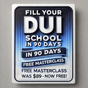 Fill Your DUI School in 90 Days - Free Online Masterclass for DUI School Owners